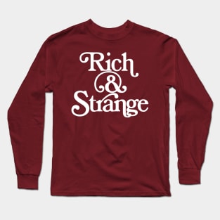 Rich And Strange Long Sleeve T-Shirt